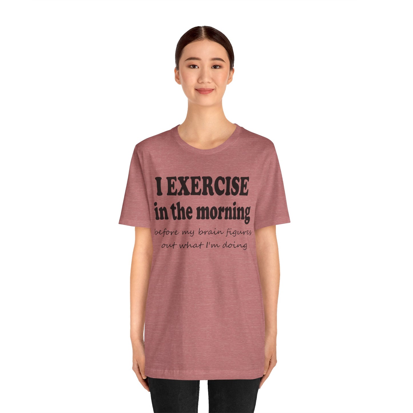 Short Sleeve Tee - Exercise in the Morning
