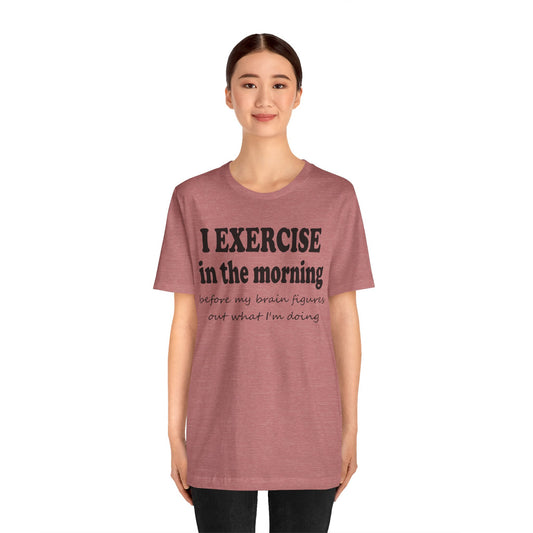 Short Sleeve Tee - Exercise in the Morning
