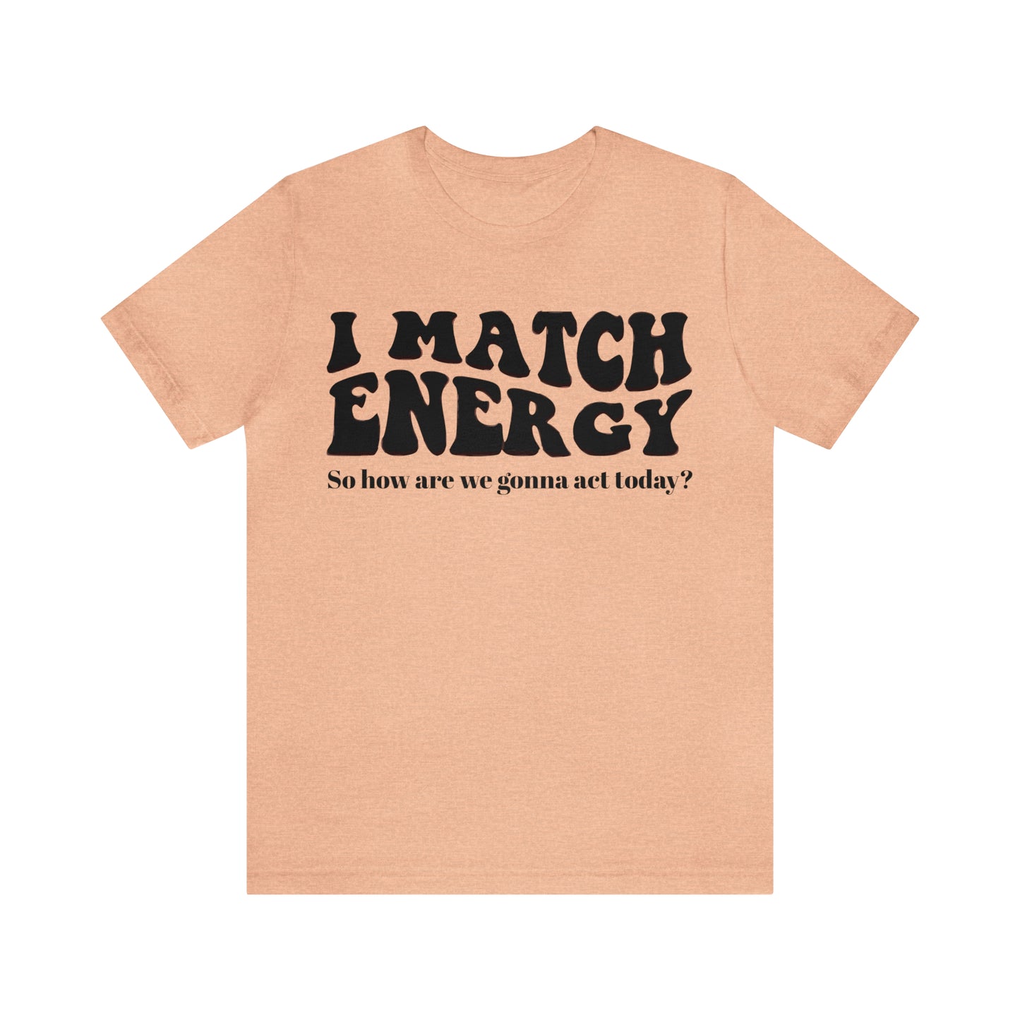 I match Energy T-Shirt