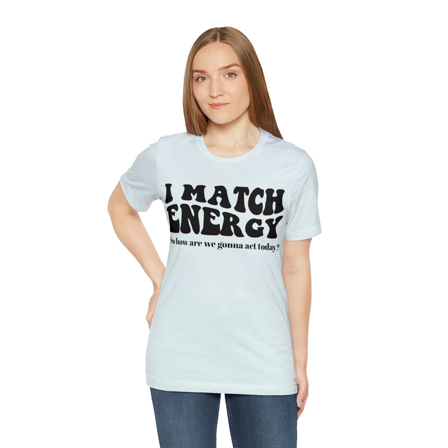 I match Energy T-Shirt