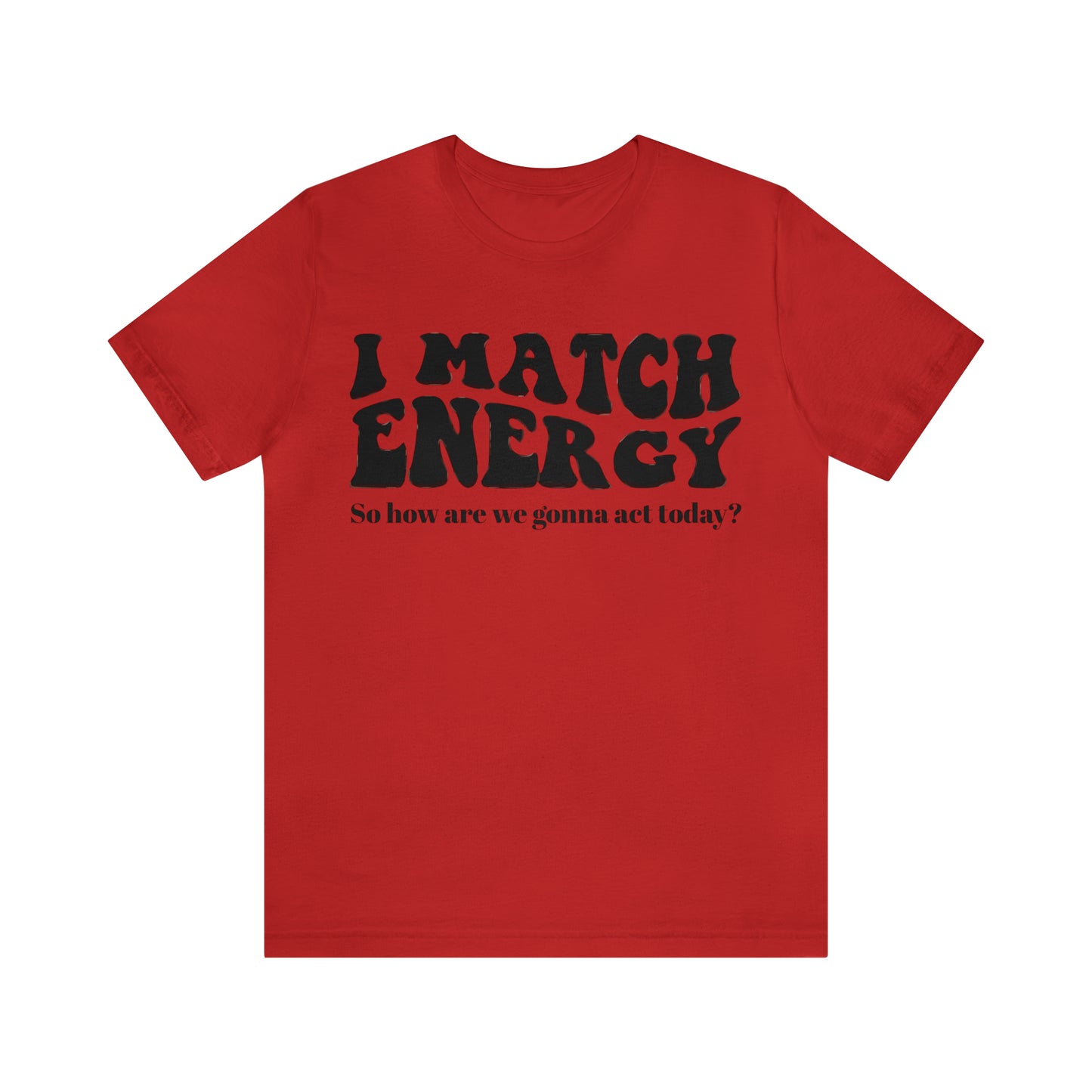 I match Energy T-Shirt
