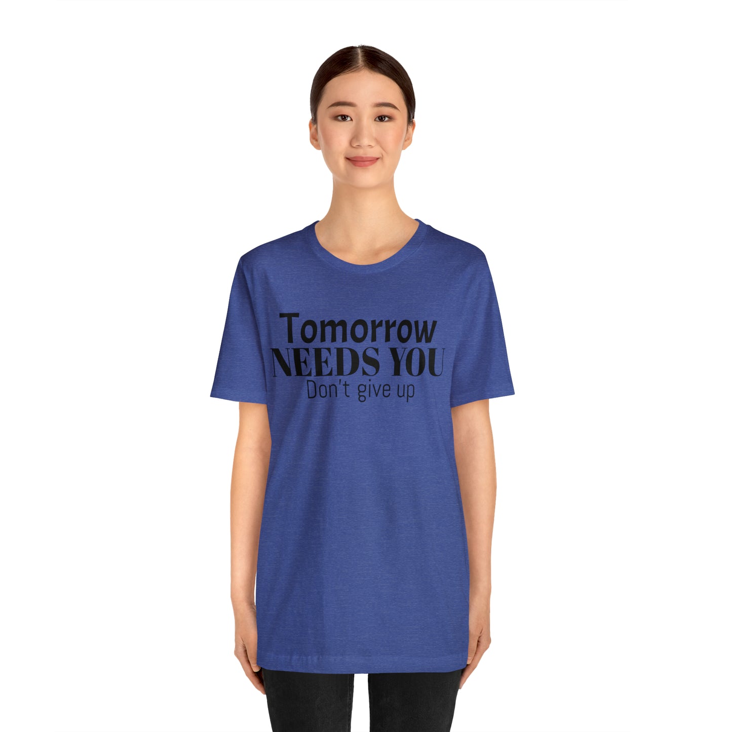 Tomorrow Needs You Unisex Jersey Short Sleeve Tee
