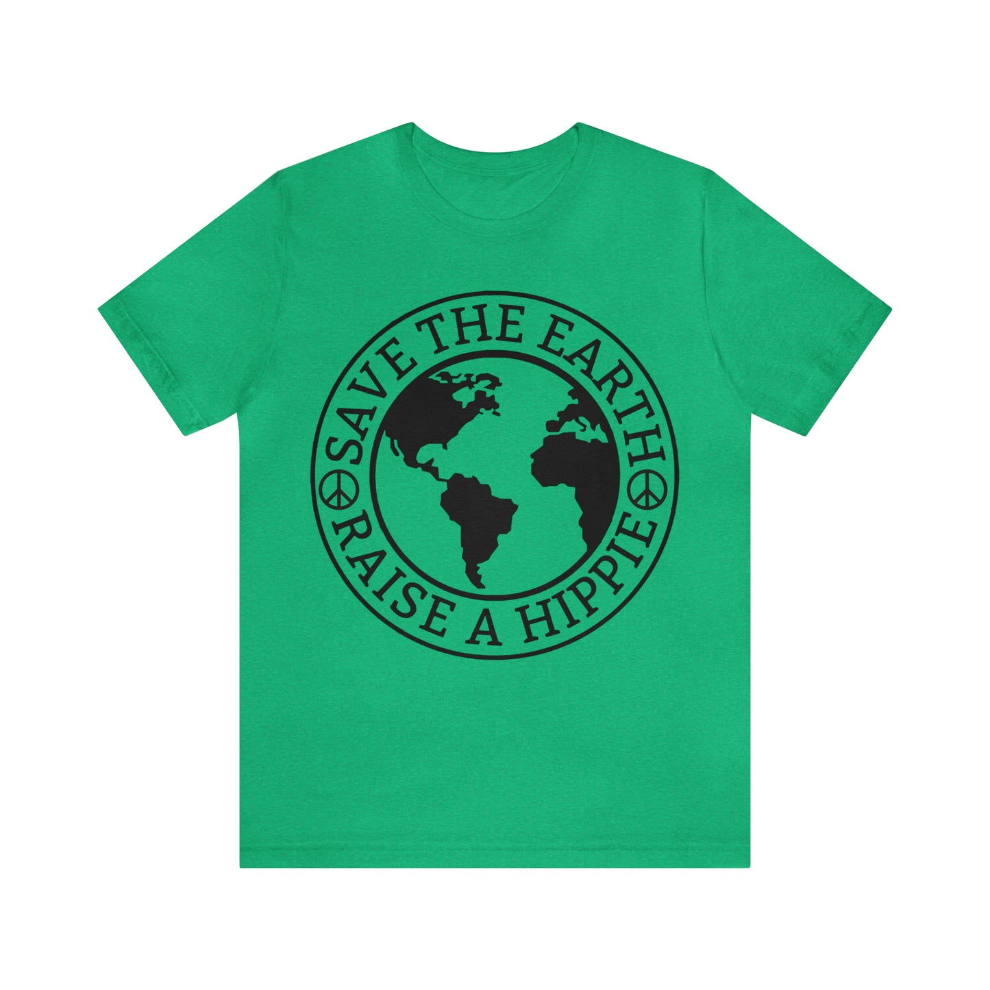 Save the Earth - Raise a Hippie Unisex Jersey Short Sleeve Tee