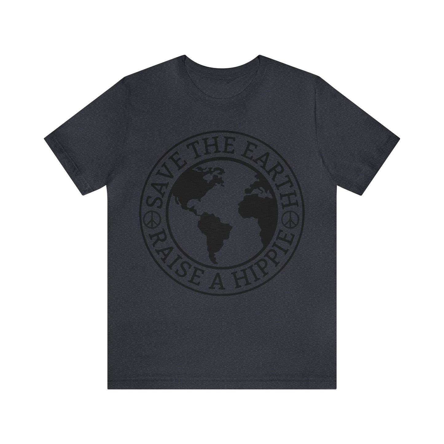 Save the Earth - Raise a Hippie Unisex Jersey Short Sleeve Tee