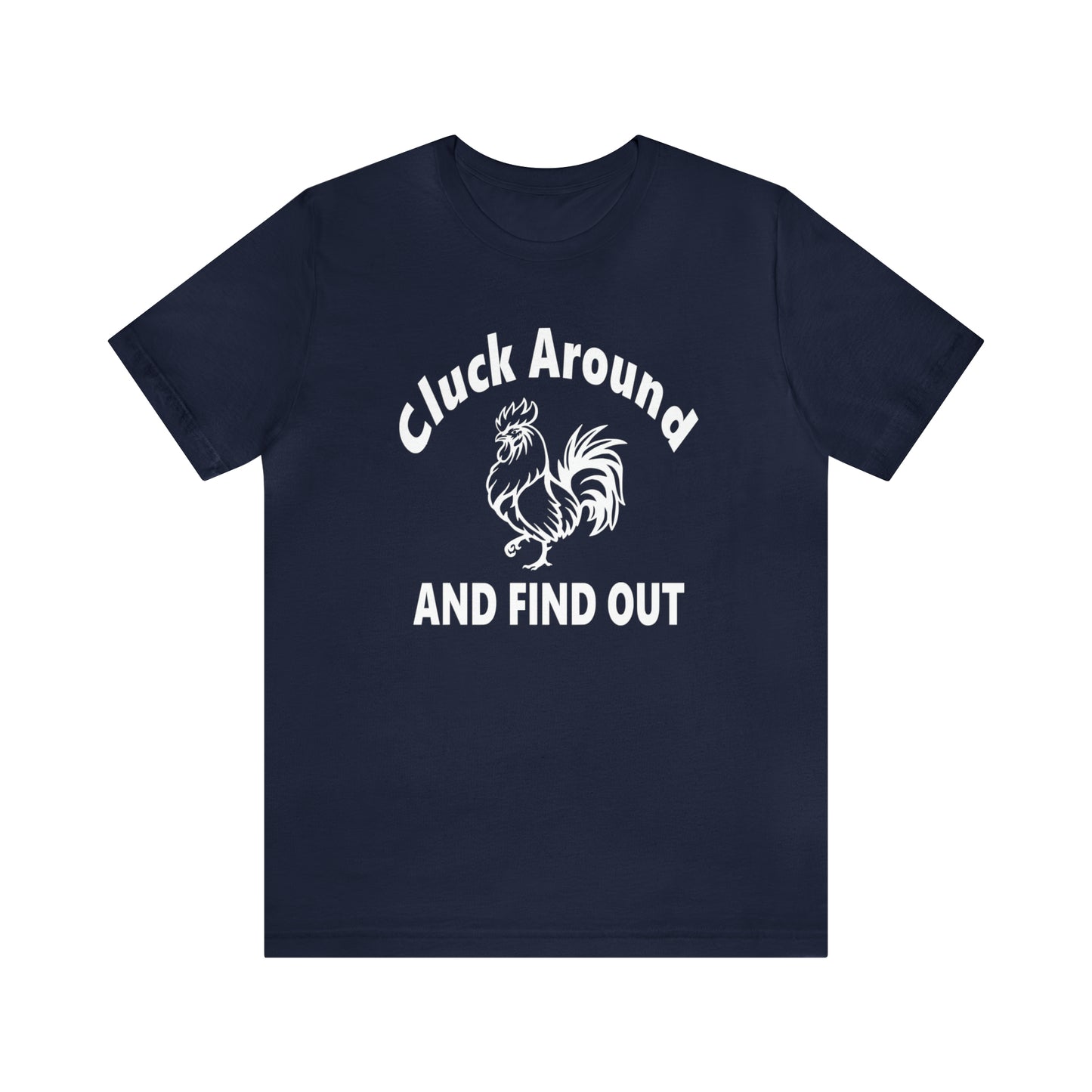 Cluck Around and Find Out Short Sleeve Tee