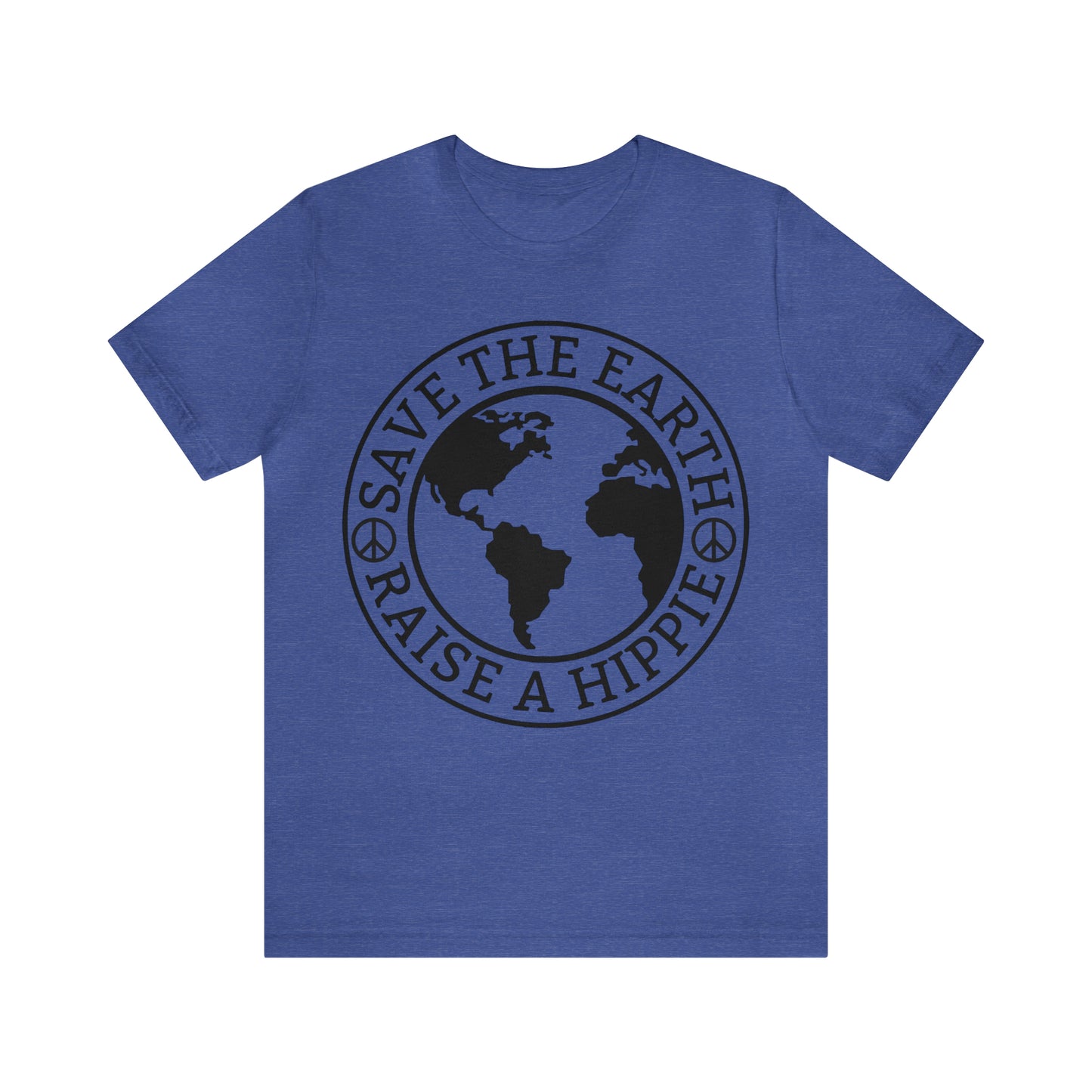 Save the Earth - Raise a Hippie Unisex Jersey Short Sleeve Tee