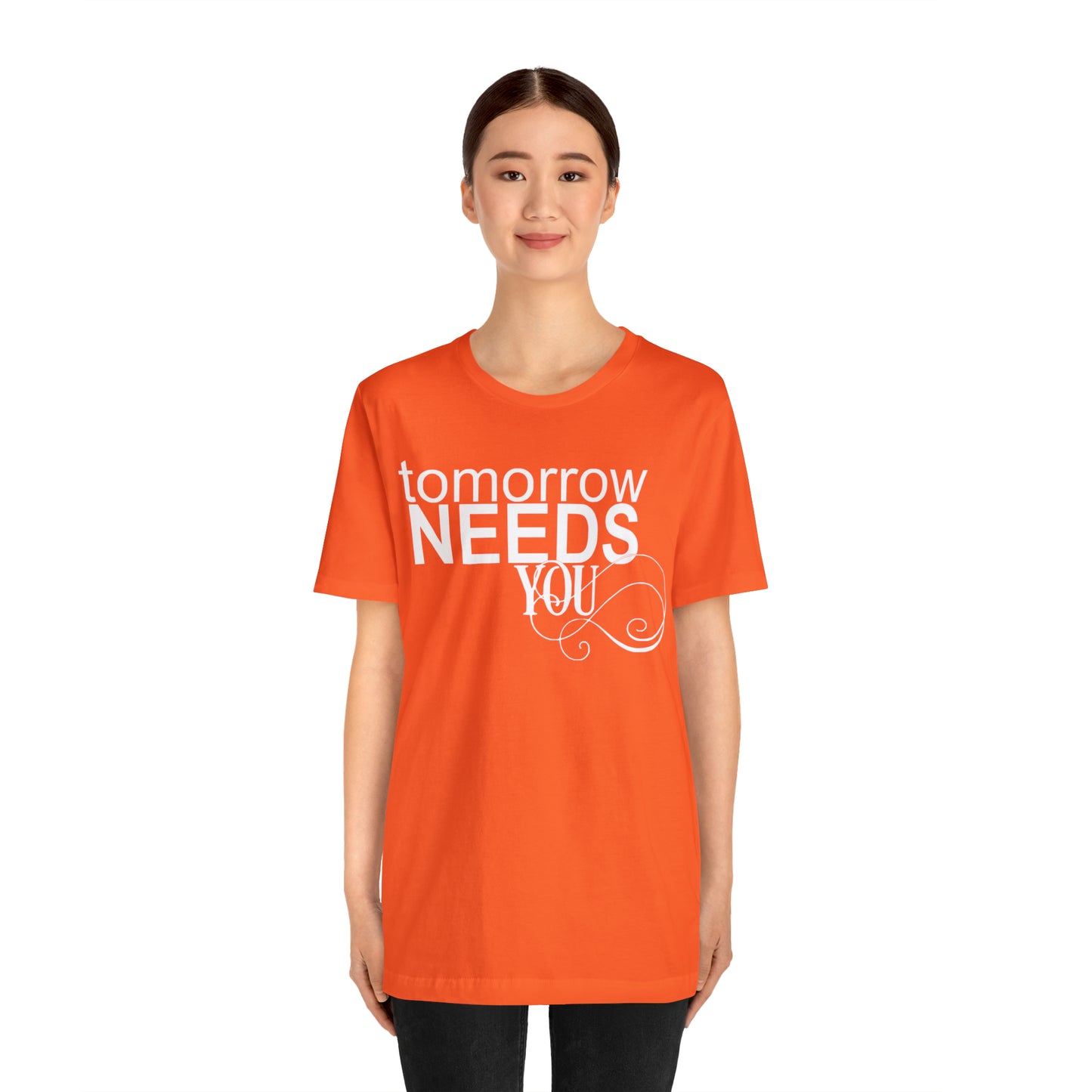Tomorrow Needs You - Unisex Jersey Short Sleeve Tee