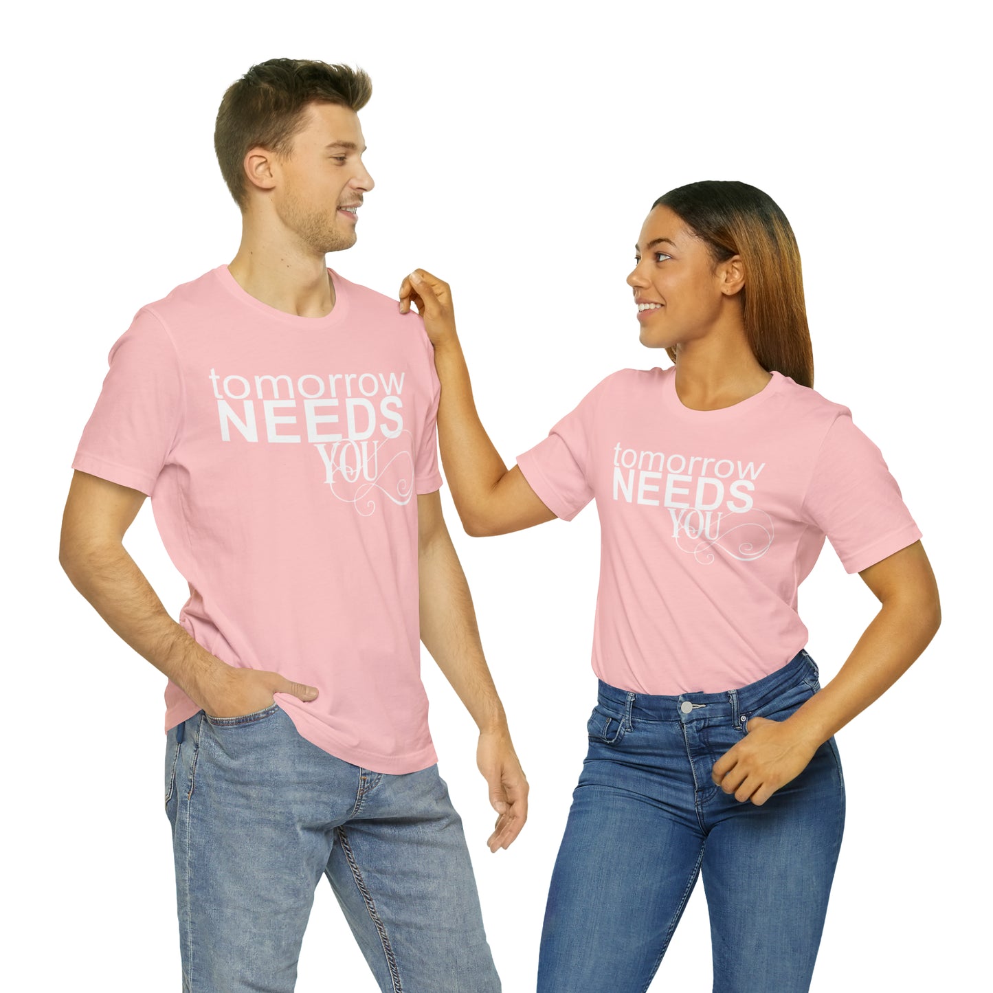 Tomorrow Needs You - Unisex Jersey Short Sleeve Tee