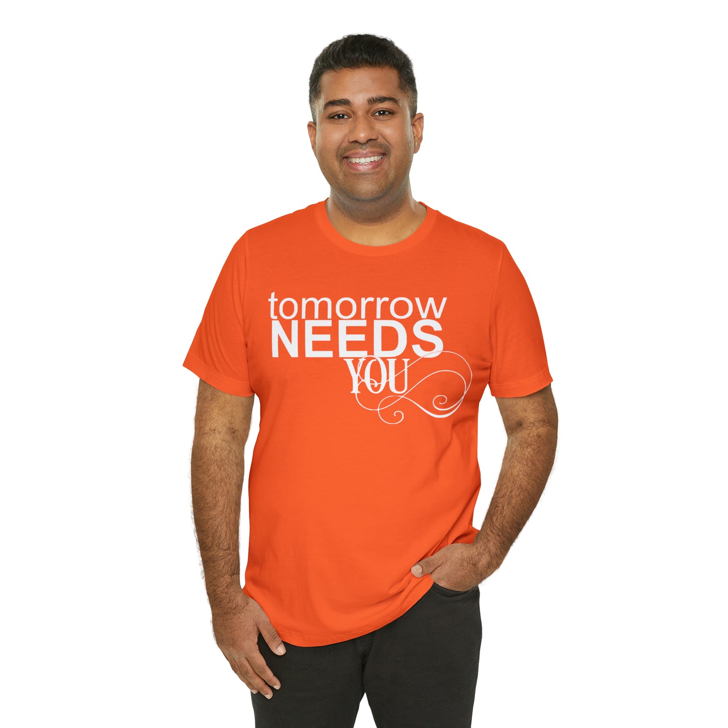 Tomorrow Needs You - Unisex Jersey Short Sleeve Tee