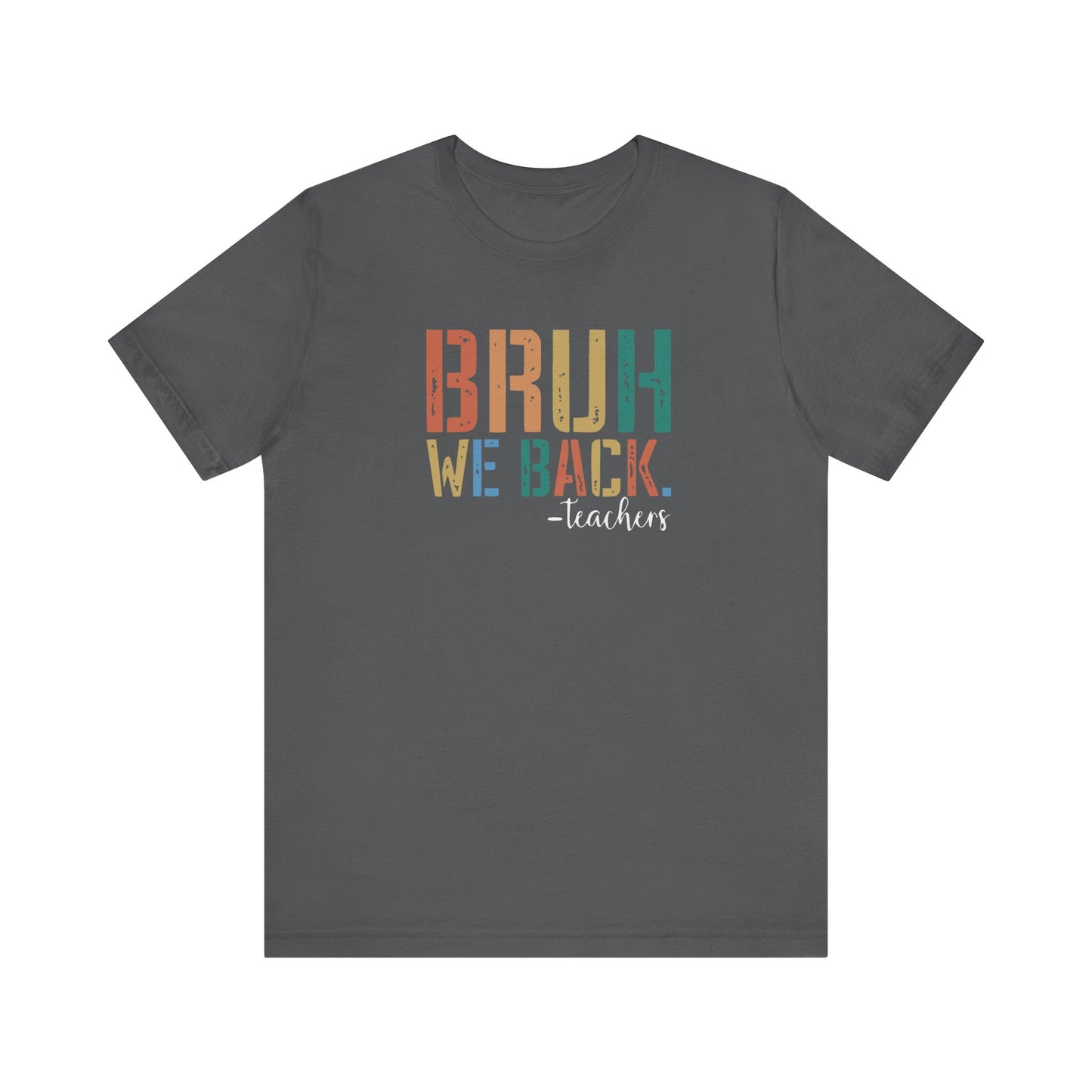 Bruh We Back - Teacher Graphic Tee - Back to School
