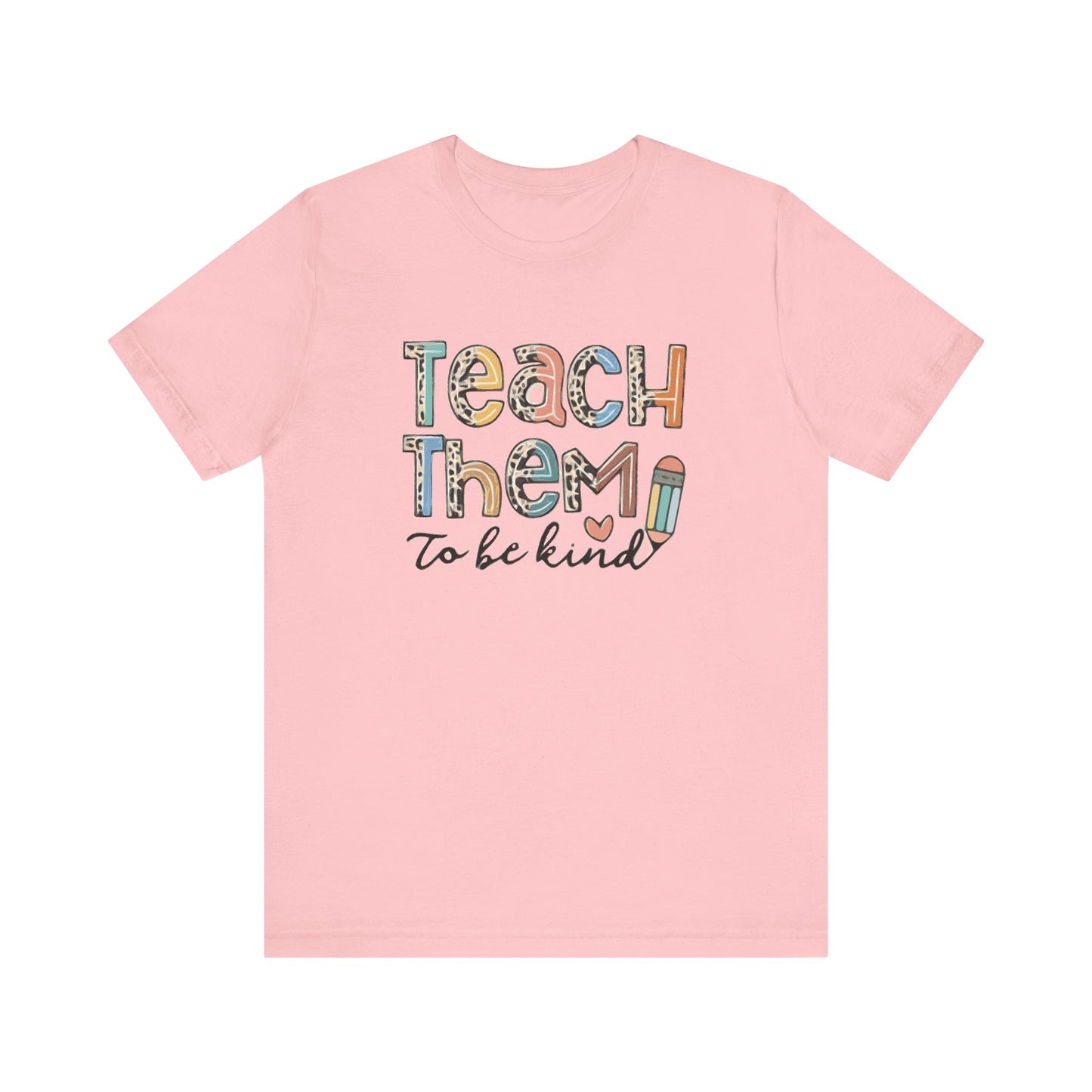 Teach Them To Be Kind Short Sleeve Tee