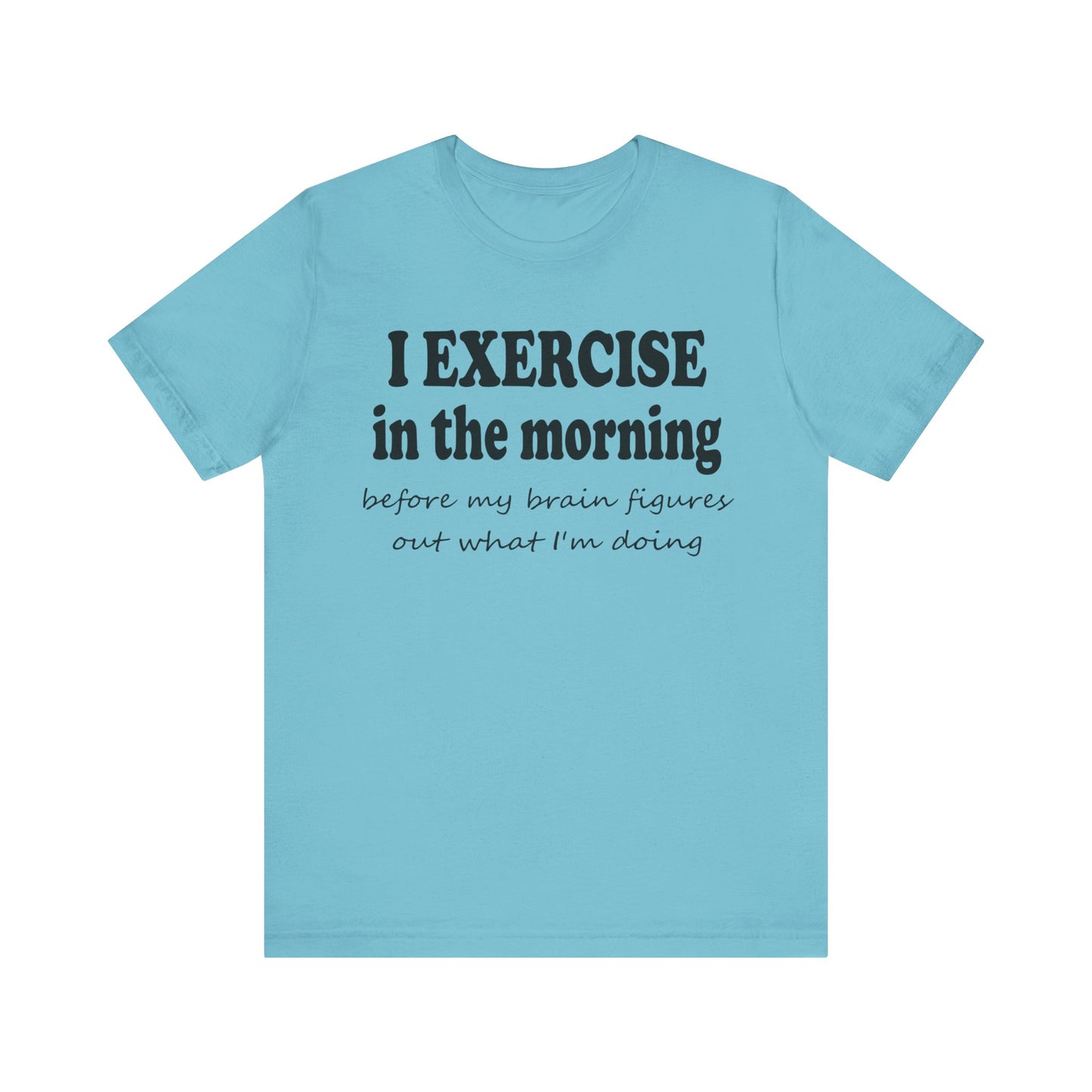 Short Sleeve Tee - Exercise in the Morning