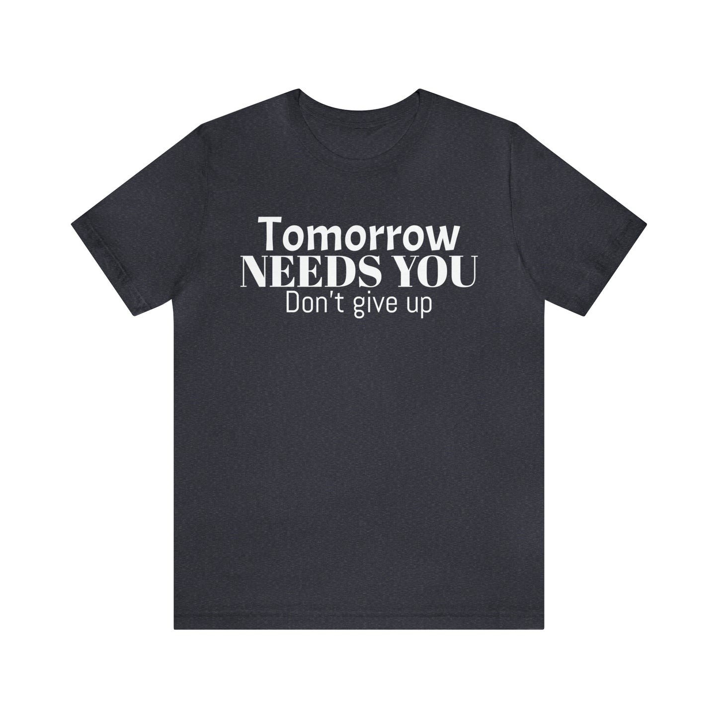 Tomorrow Needs You Unisex Jersey Short Sleeve Tee