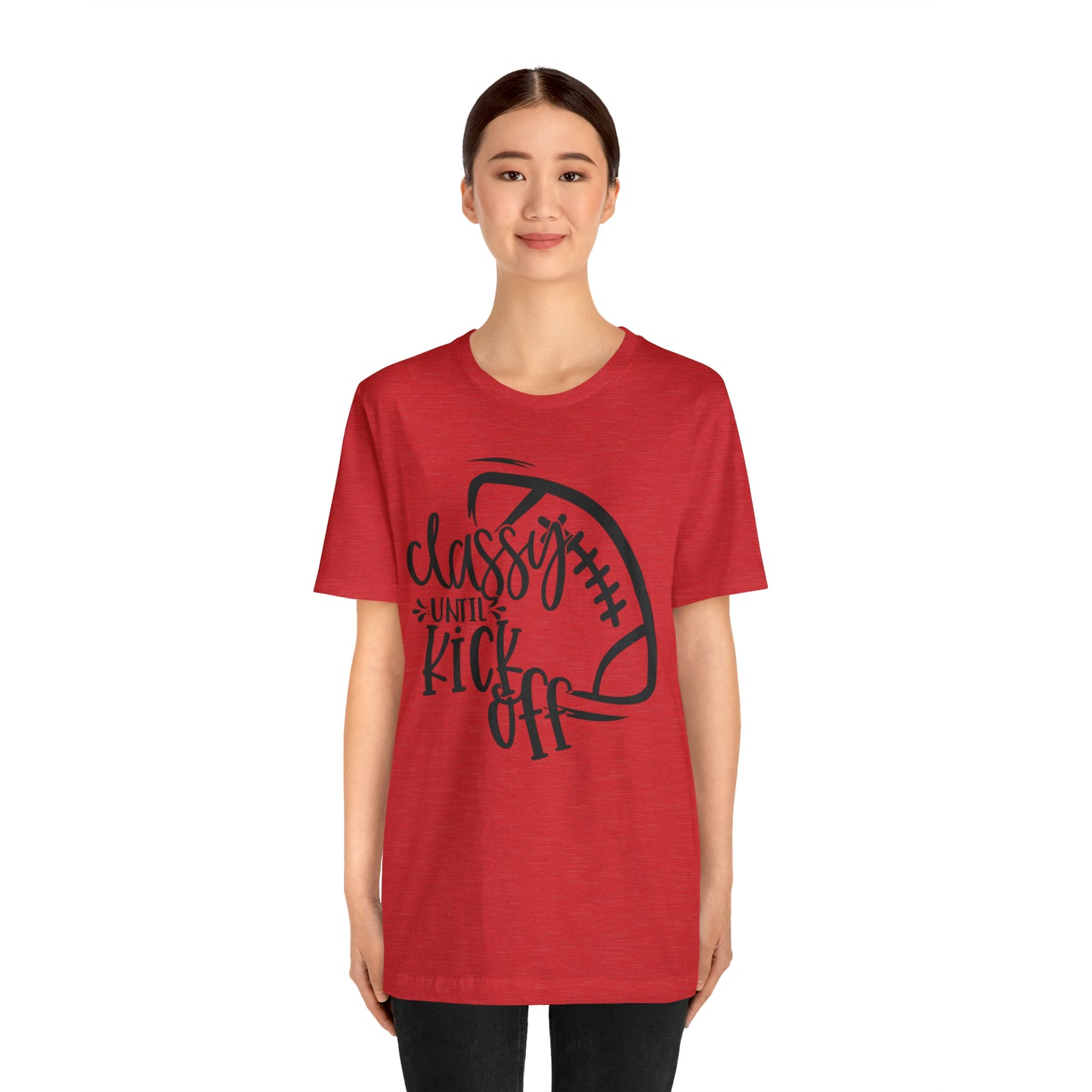 Classy Until Kickoff Football Unisex Jersey Short Sleeve Tee