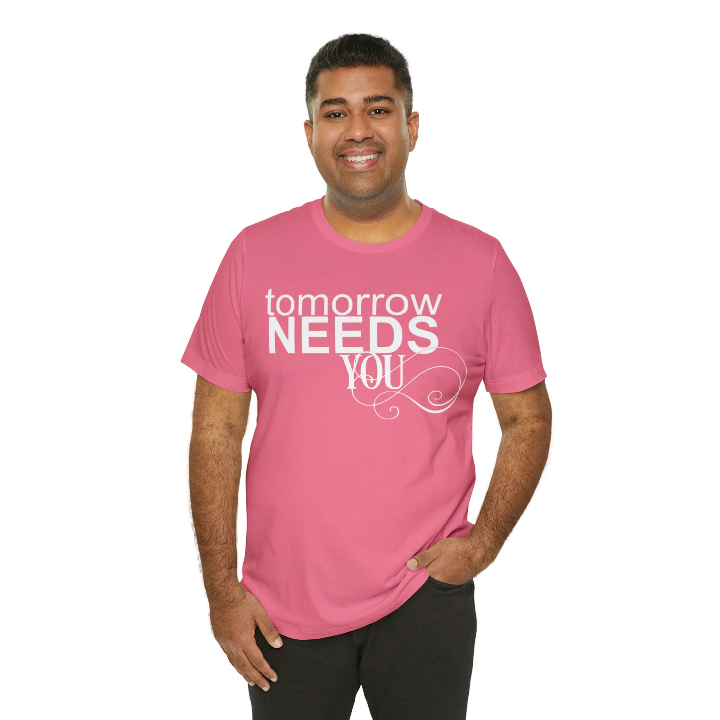 Tomorrow Needs You - Unisex Jersey Short Sleeve Tee