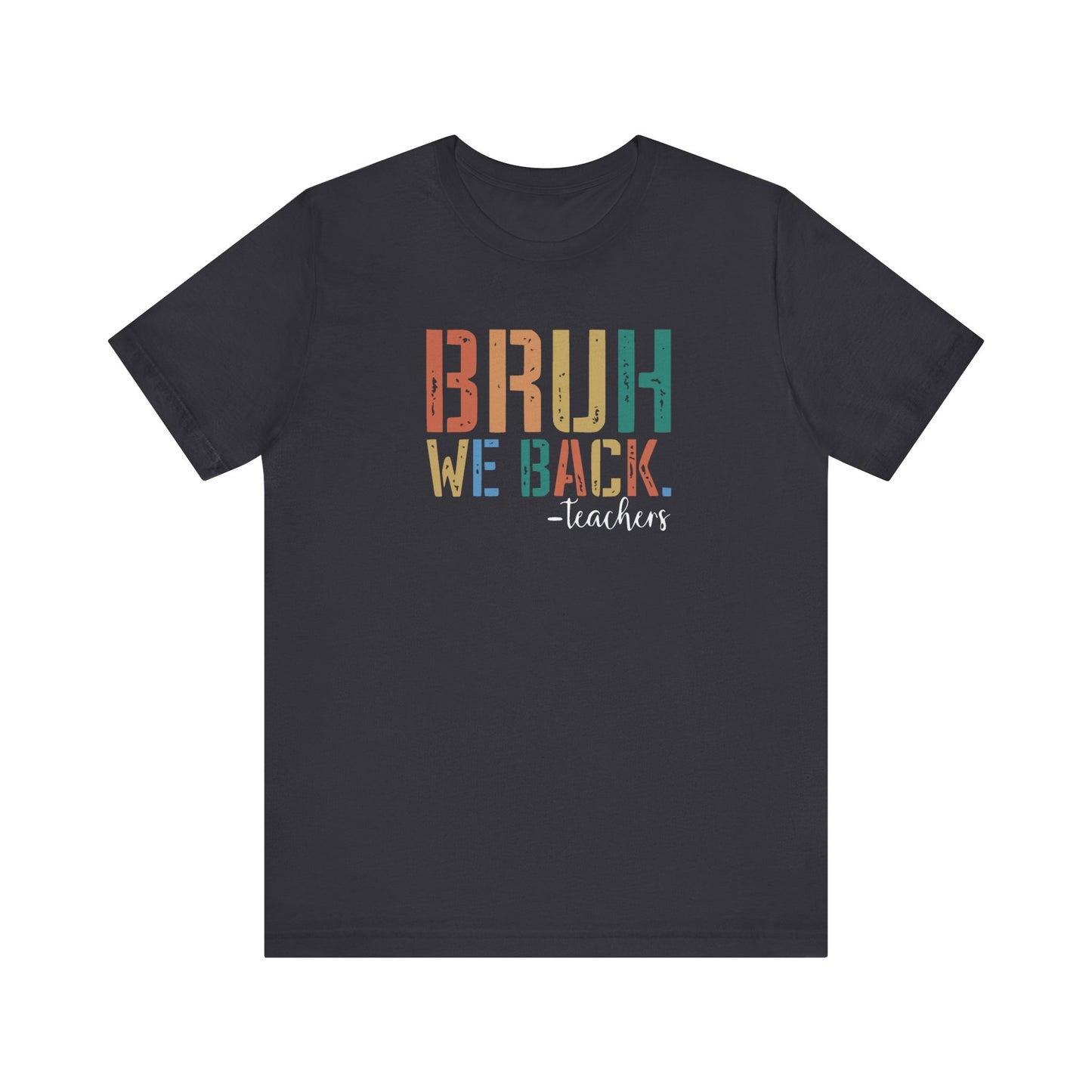 Bruh We Back - Teacher Graphic Tee - Back to School