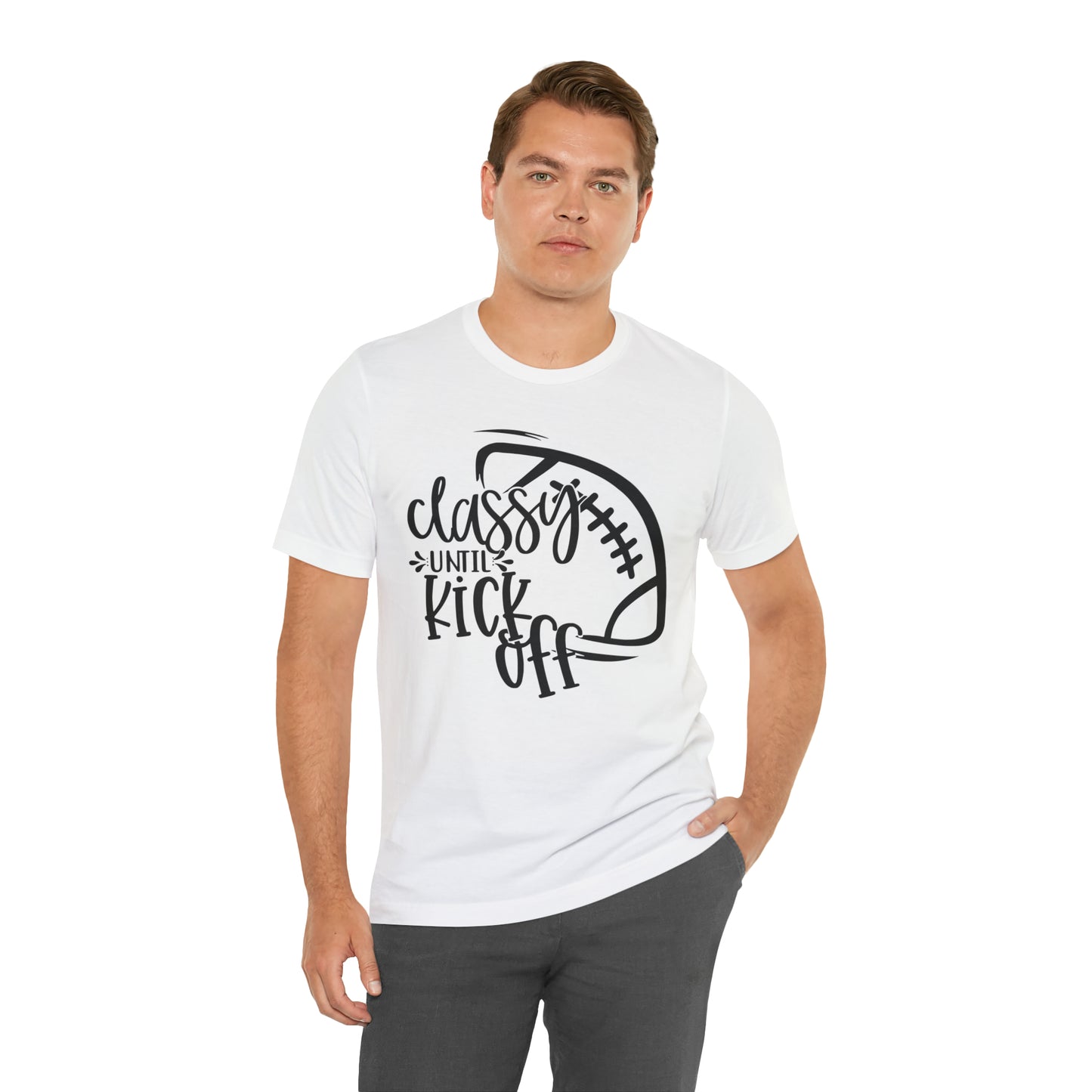 Classy Until Kickoff Football Unisex Jersey Short Sleeve Tee