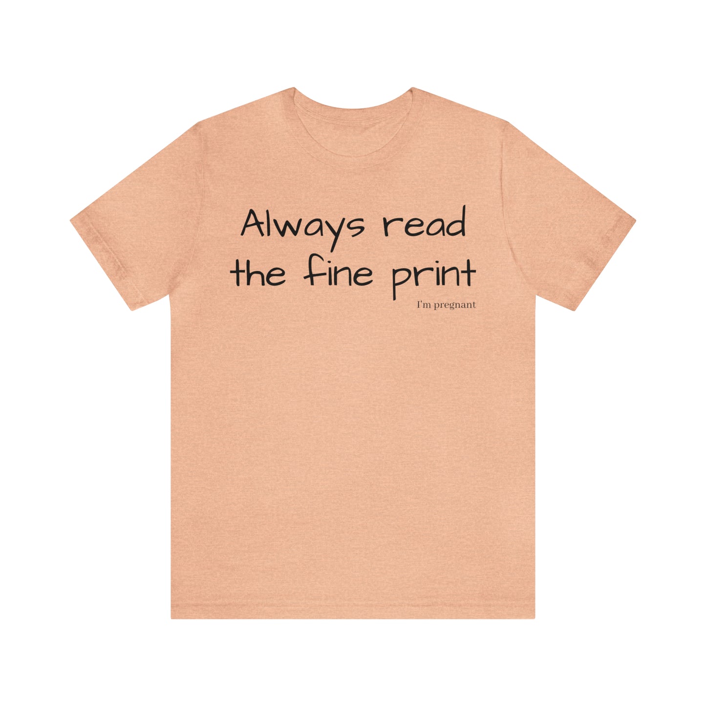 Pregnancy Reveal - Always Read the Fine Print Short Sleeve Tee