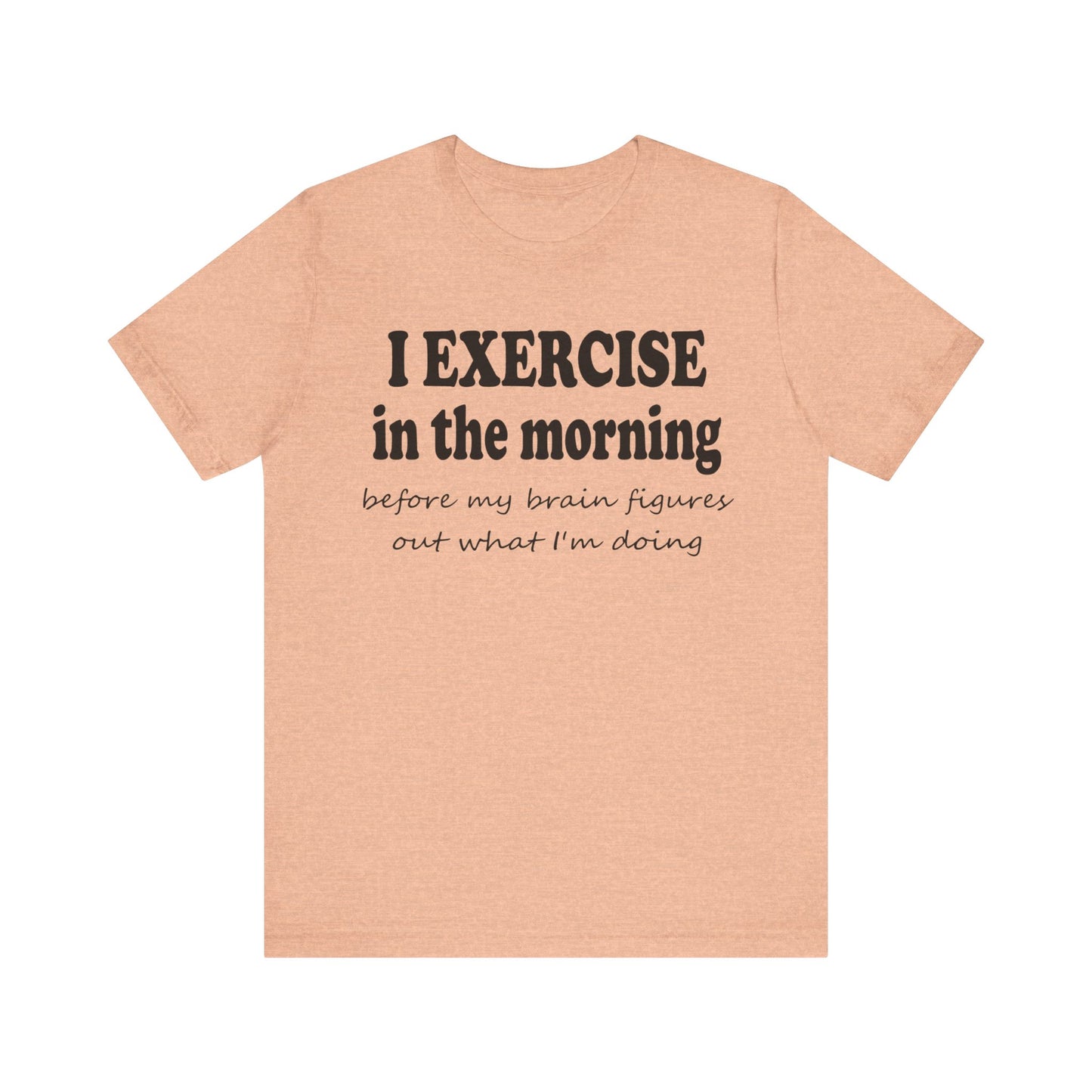 Short Sleeve Tee - Exercise in the Morning