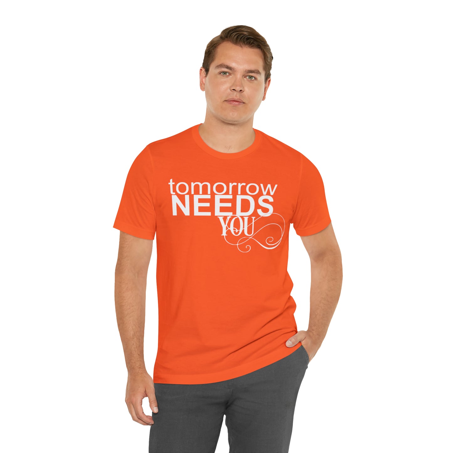 Tomorrow Needs You - Unisex Jersey Short Sleeve Tee