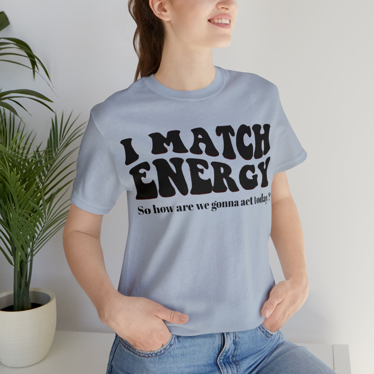 I match Energy T-Shirt