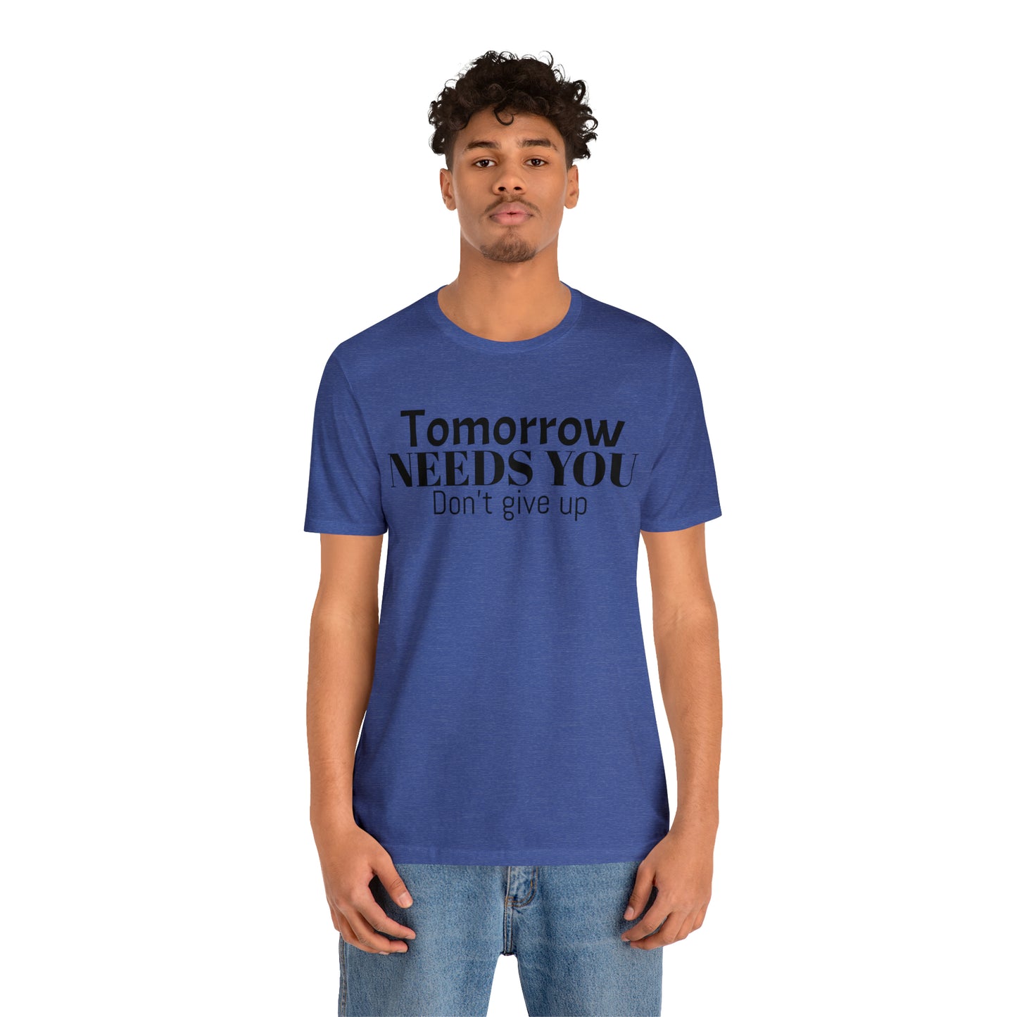 Tomorrow Needs You Unisex Jersey Short Sleeve Tee
