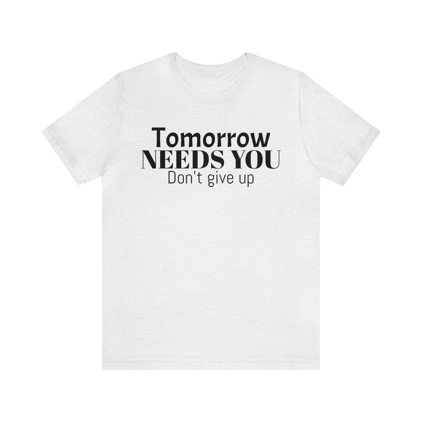 Tomorrow Needs You Unisex Jersey Short Sleeve Tee