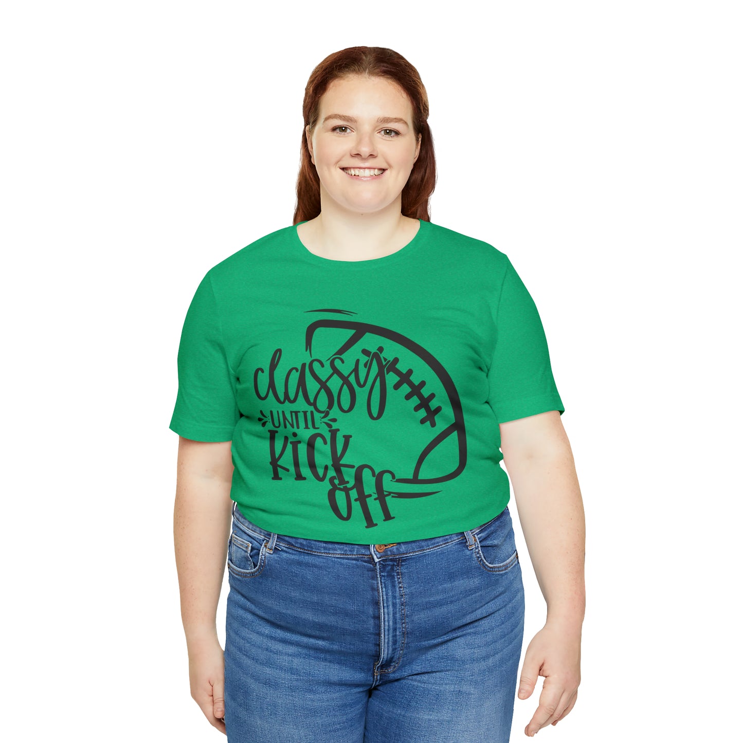 Classy Until Kickoff Football Unisex Jersey Short Sleeve Tee