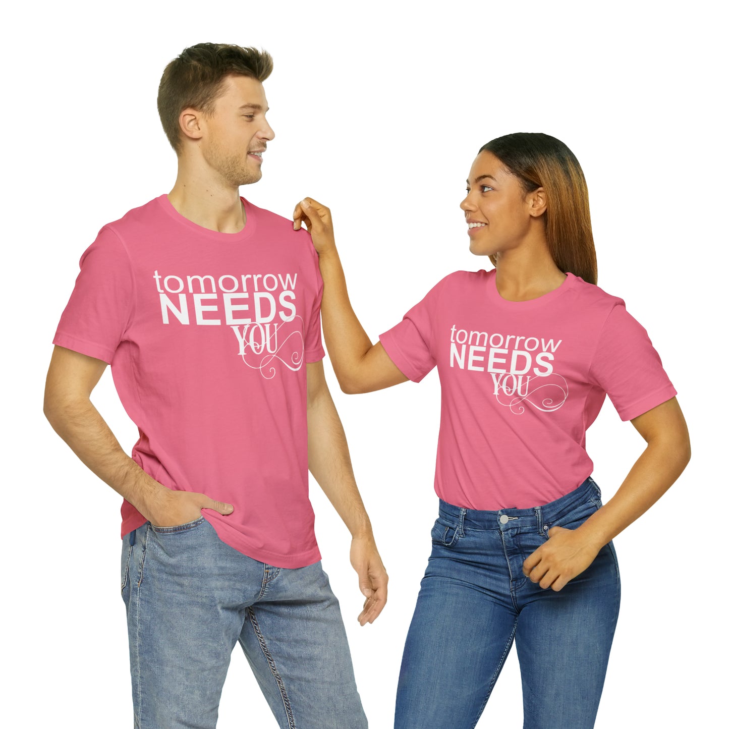 Tomorrow Needs You - Unisex Jersey Short Sleeve Tee