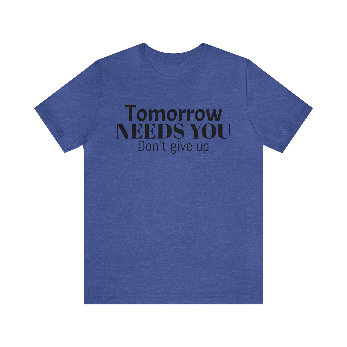 Tomorrow Needs You Unisex Jersey Short Sleeve Tee