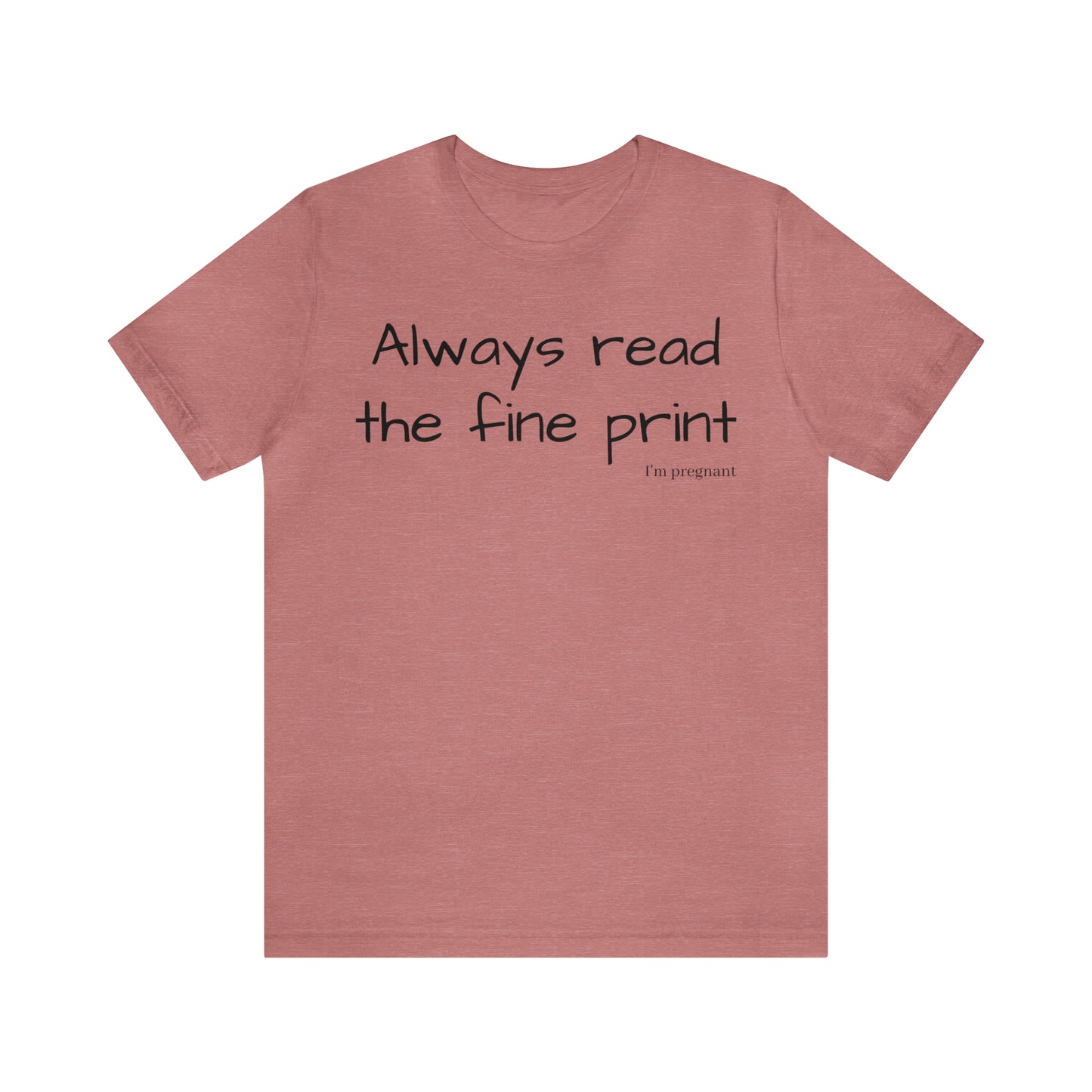 Pregnancy Reveal - Always Read the Fine Print Short Sleeve Tee