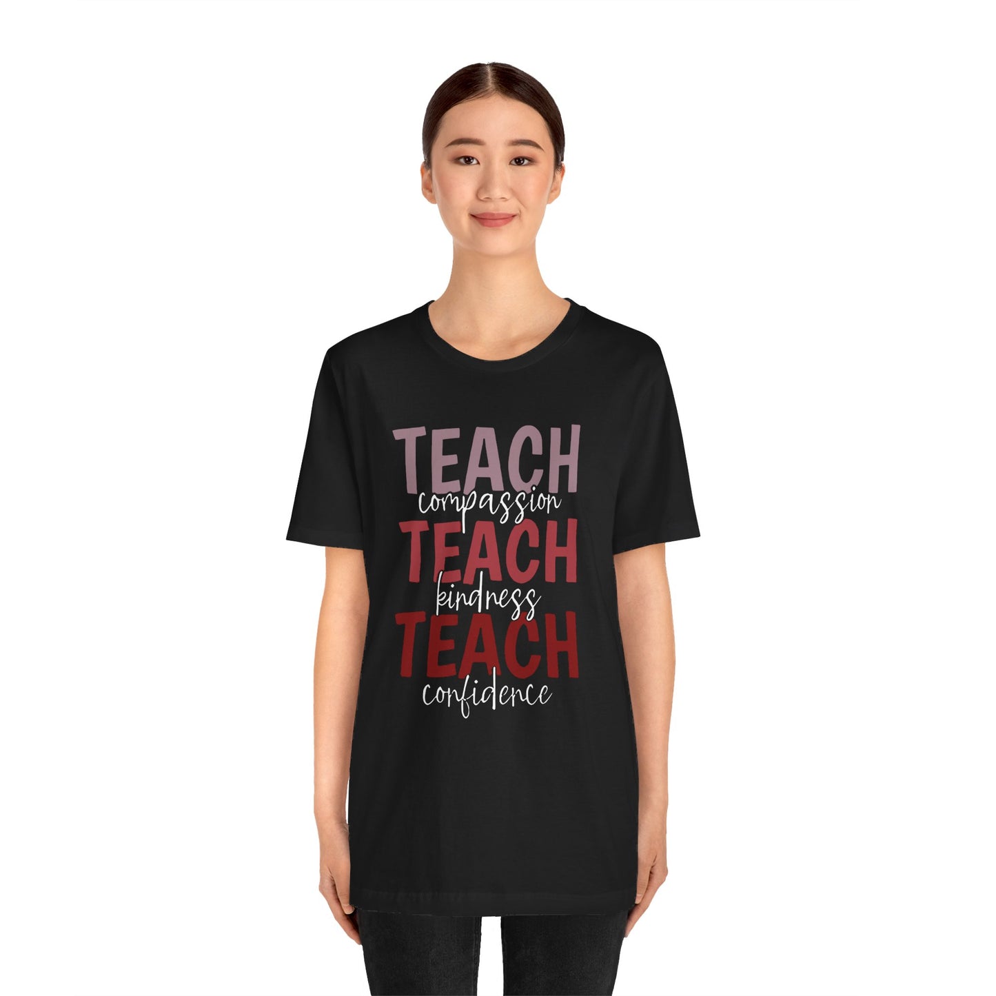 Teach Compassion, Teach Kindness, Teach Confidence Short Sleeve Tee
