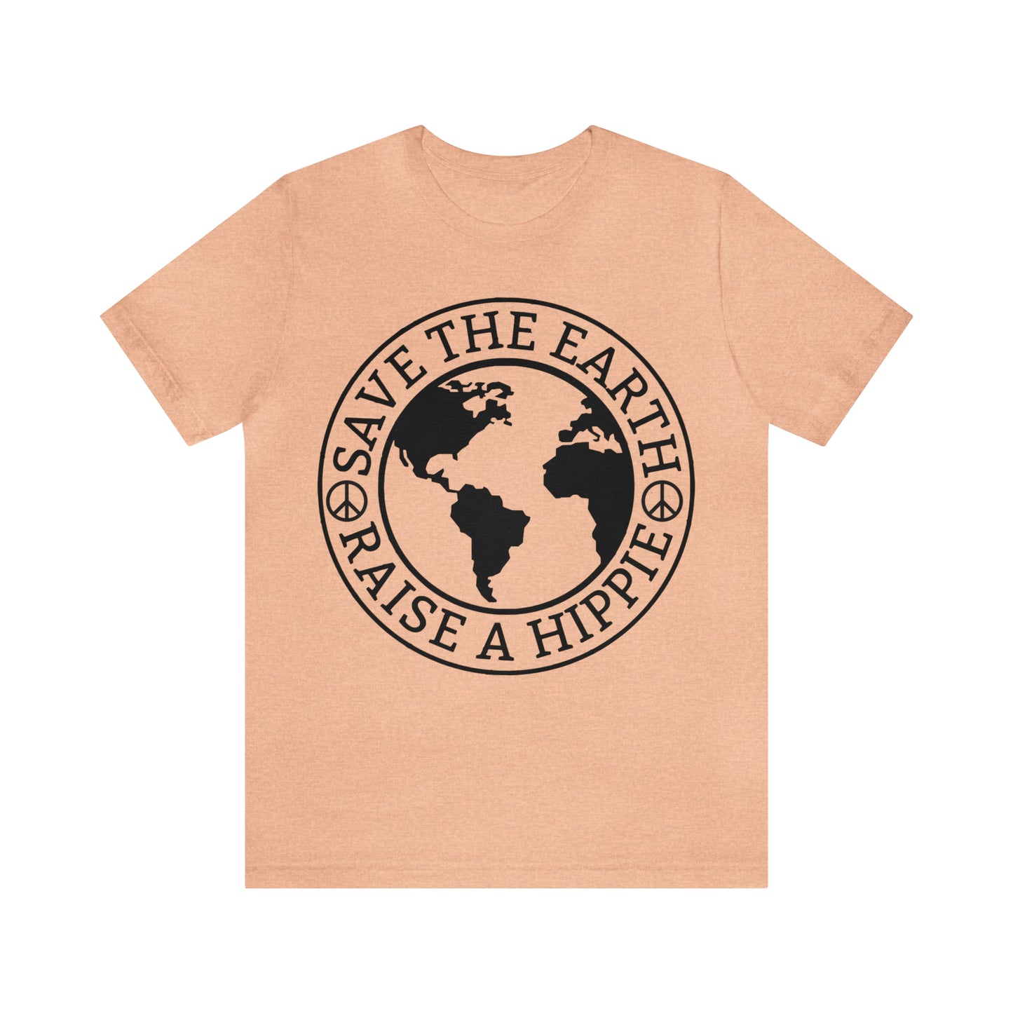 Save the Earth - Raise a Hippie Unisex Jersey Short Sleeve Tee