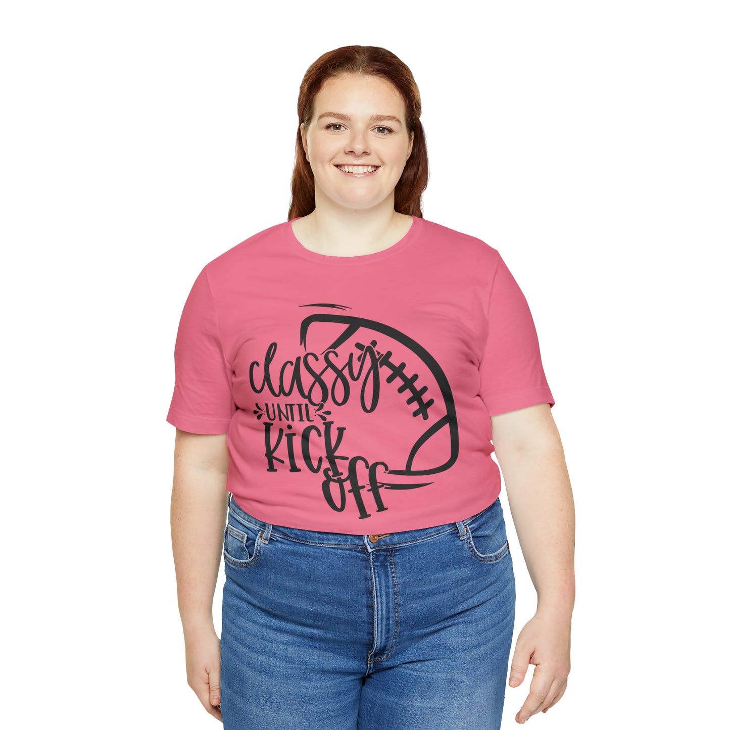 Classy Until Kickoff Football Unisex Jersey Short Sleeve Tee