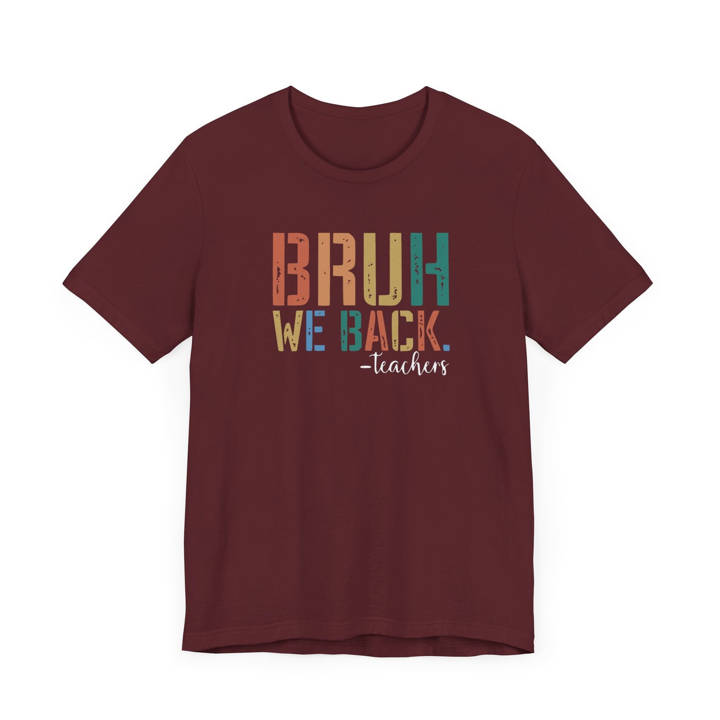 Bruh We Back - Teacher Graphic Tee - Back to School