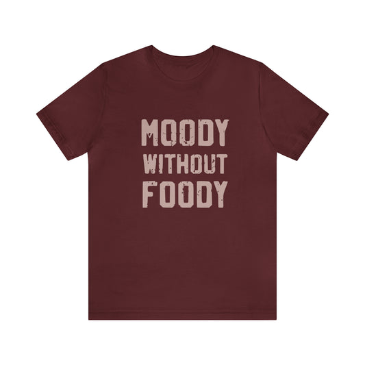 Moody Without Foody Short Sleeve Tee